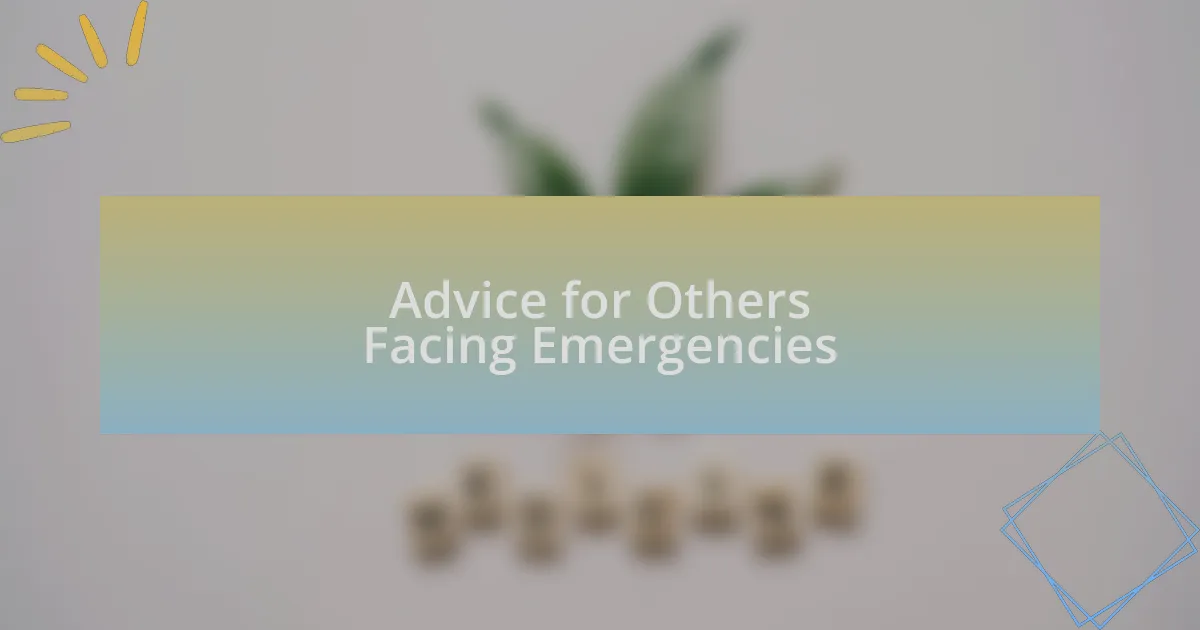 Advice for Others Facing Emergencies