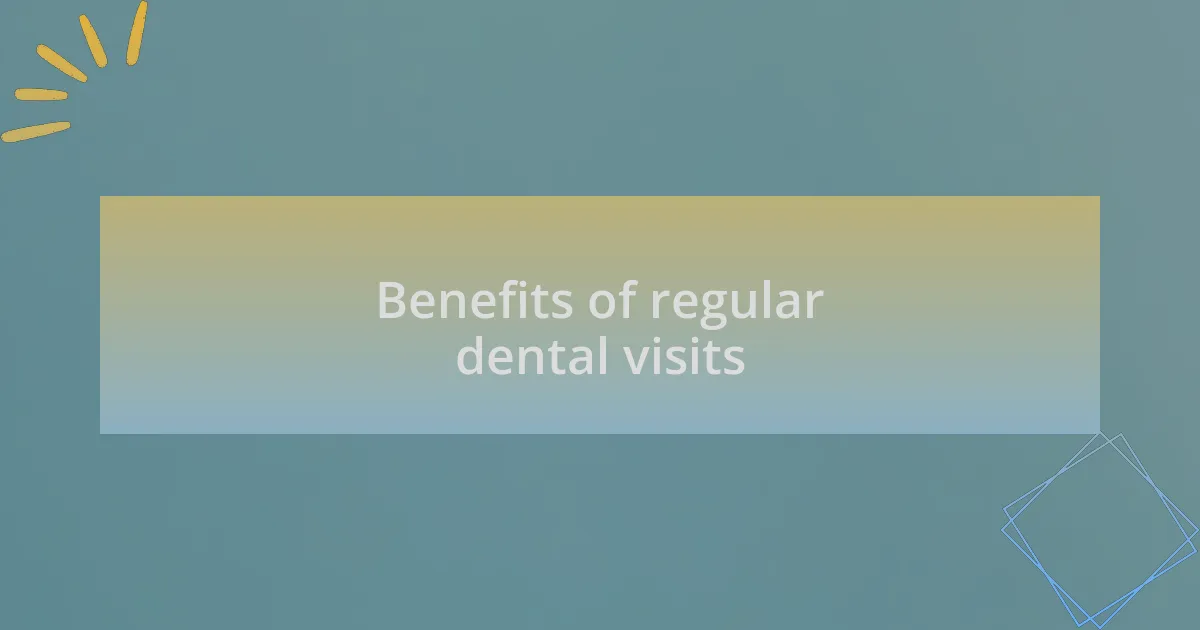 Benefits of regular dental visits