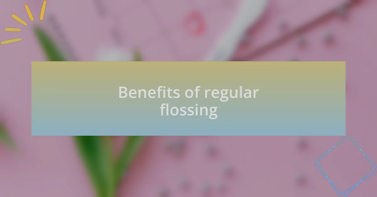 Benefits of regular flossing