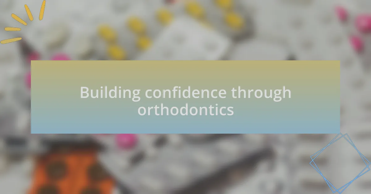Building confidence through orthodontics