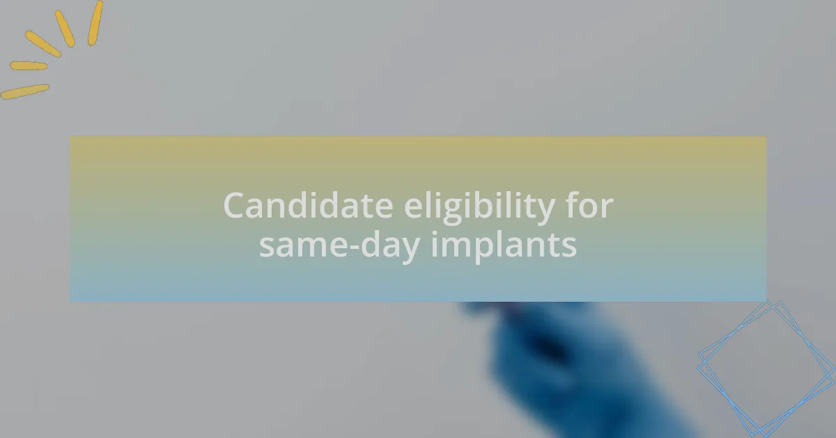 Candidate eligibility for same-day implants