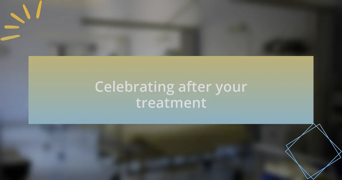 Celebrating after your treatment