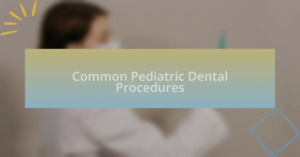 Common Pediatric Dental Procedures