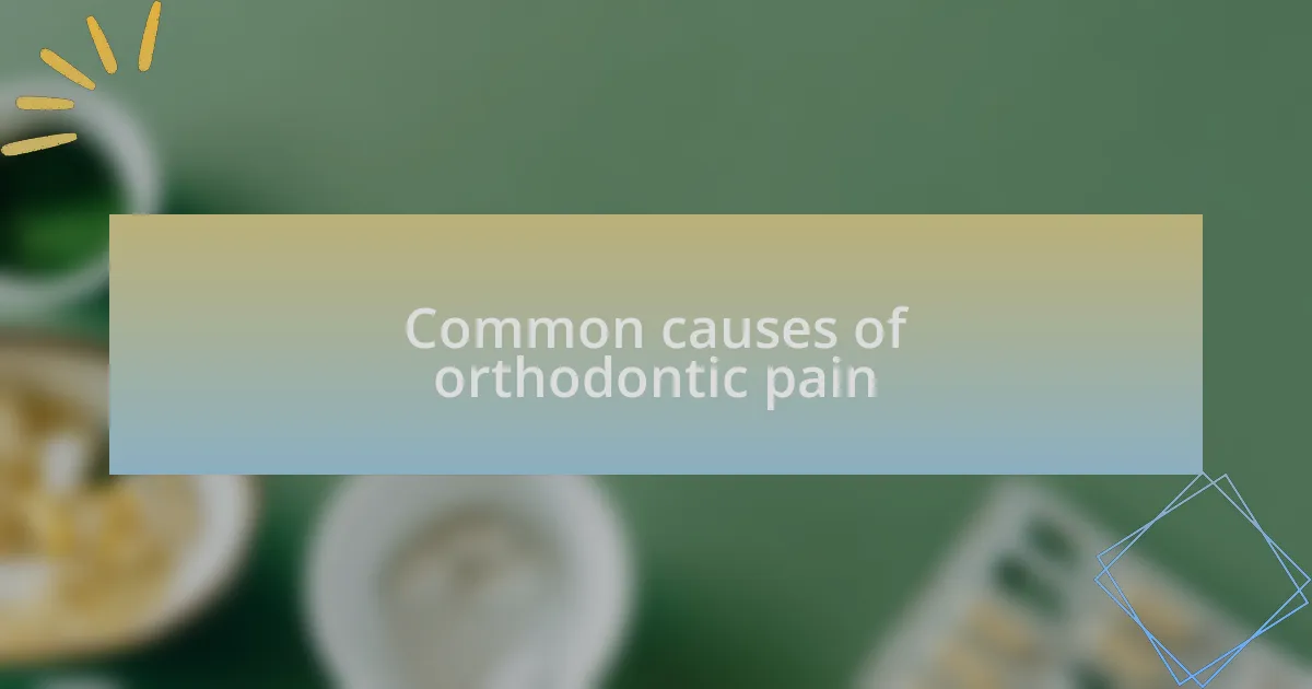 Common causes of orthodontic pain