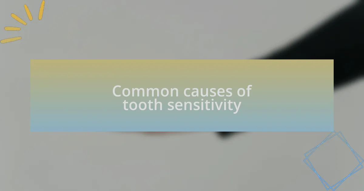 Common causes of tooth sensitivity