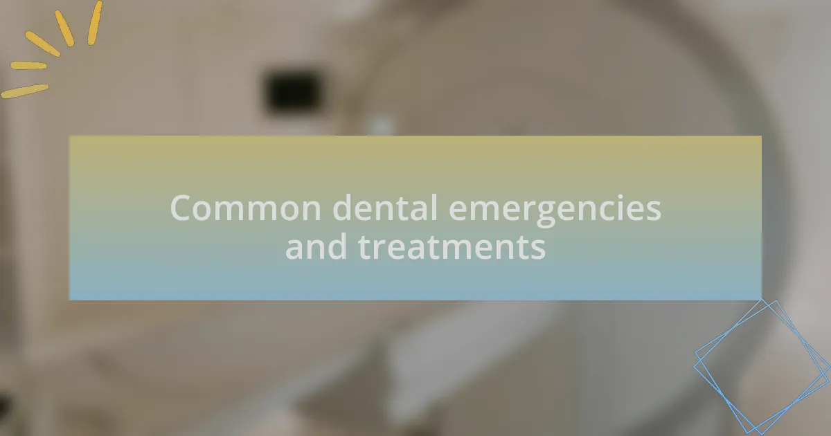 Common dental emergencies and treatments