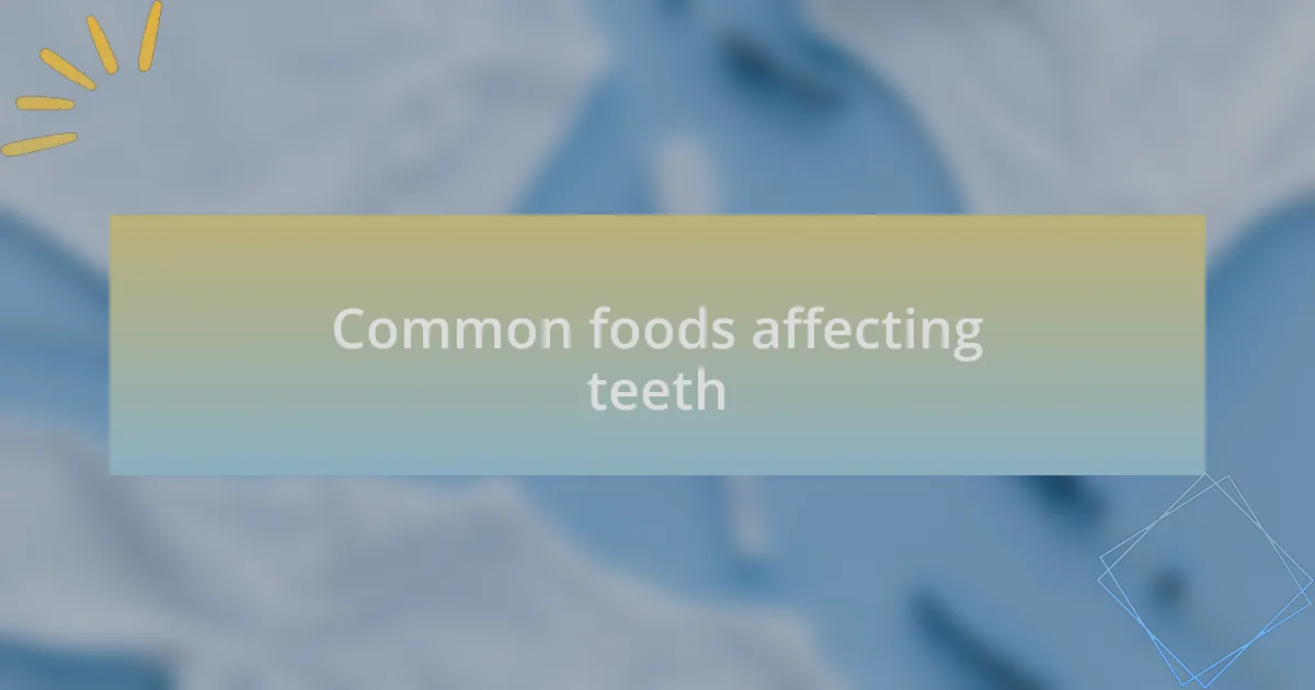 Common foods affecting teeth