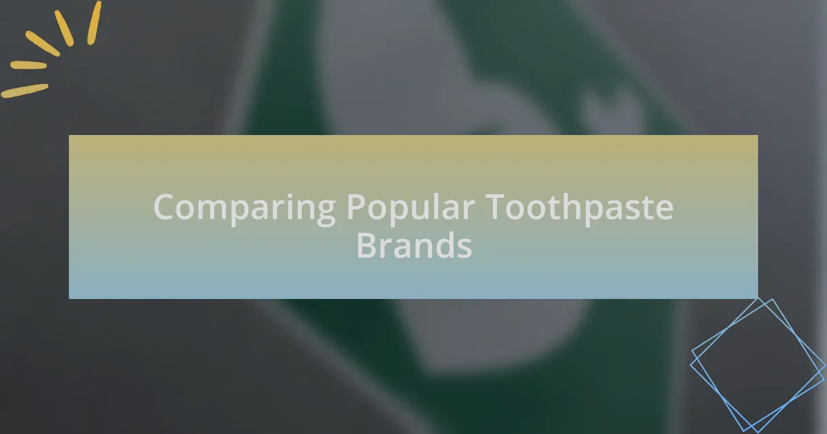 Comparing Popular Toothpaste Brands