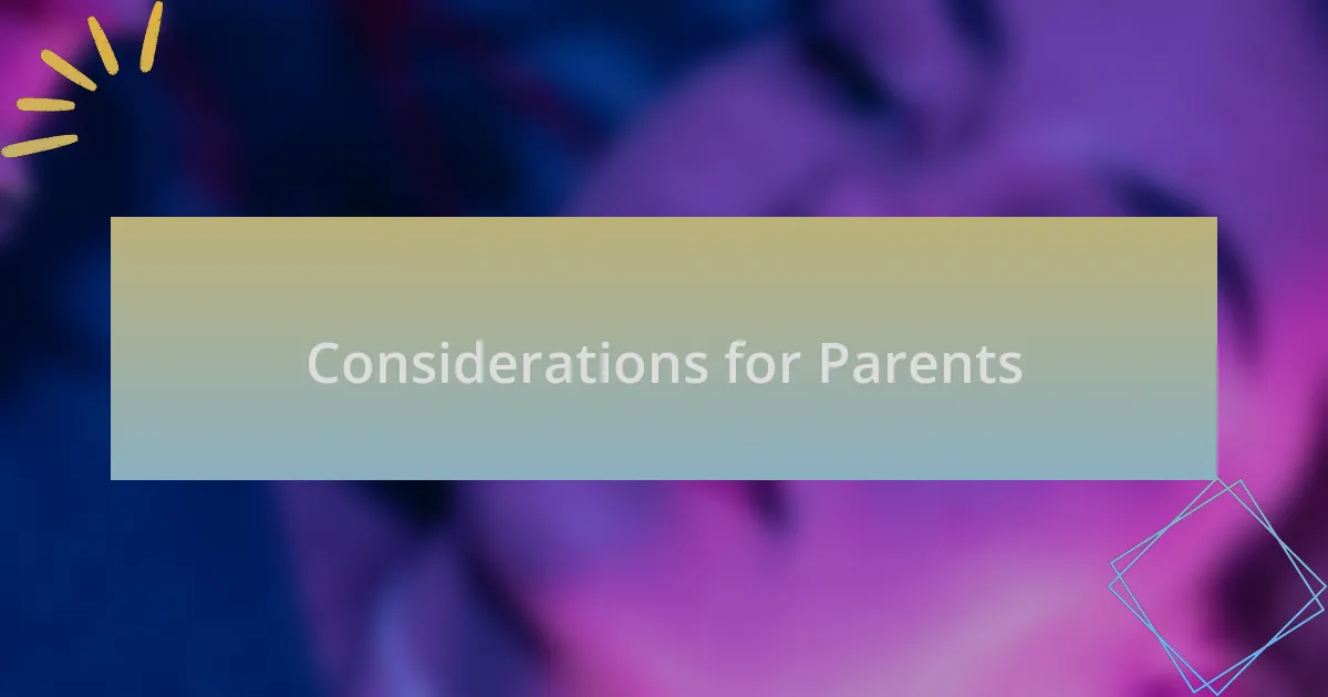 Considerations for Parents