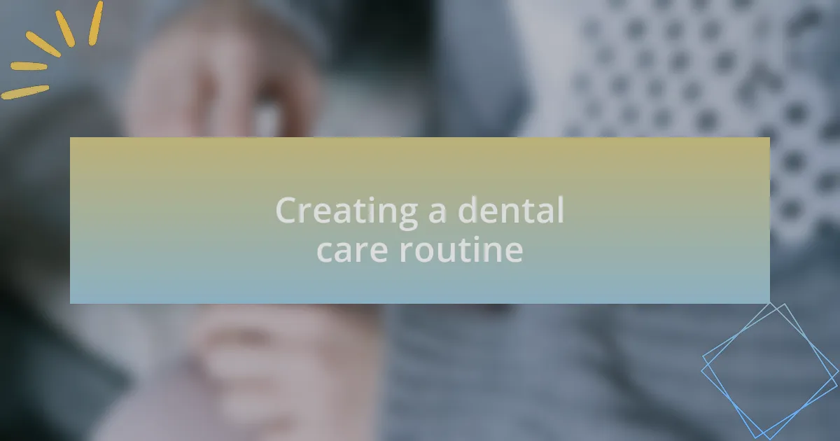 Creating a dental care routine