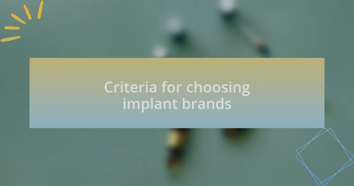 Criteria for choosing implant brands
