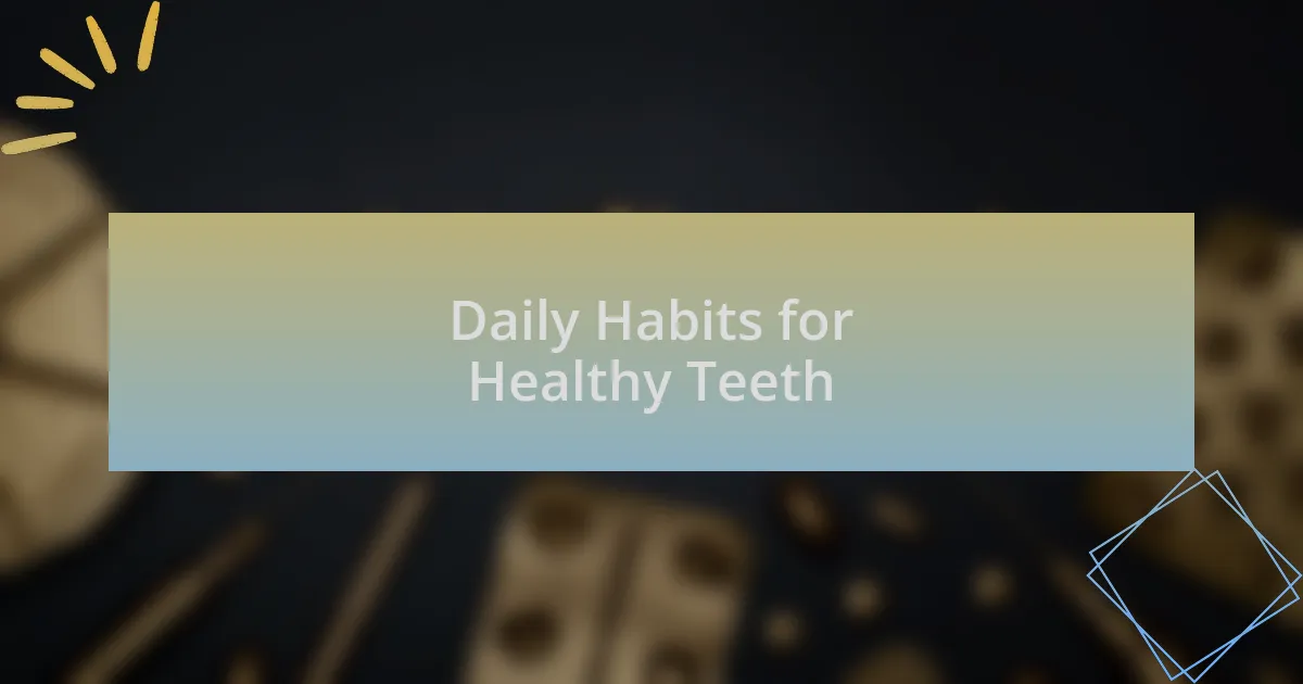 Daily Habits for Healthy Teeth