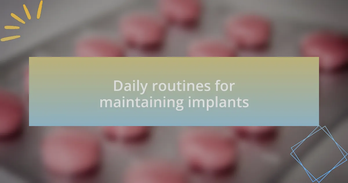 Daily routines for maintaining implants