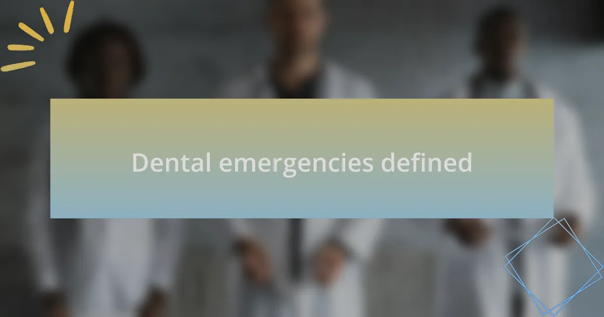 Dental emergencies defined