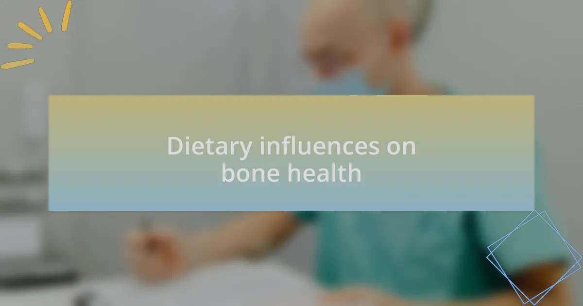 Dietary influences on bone health