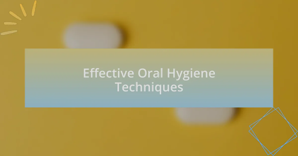 Effective Oral Hygiene Techniques