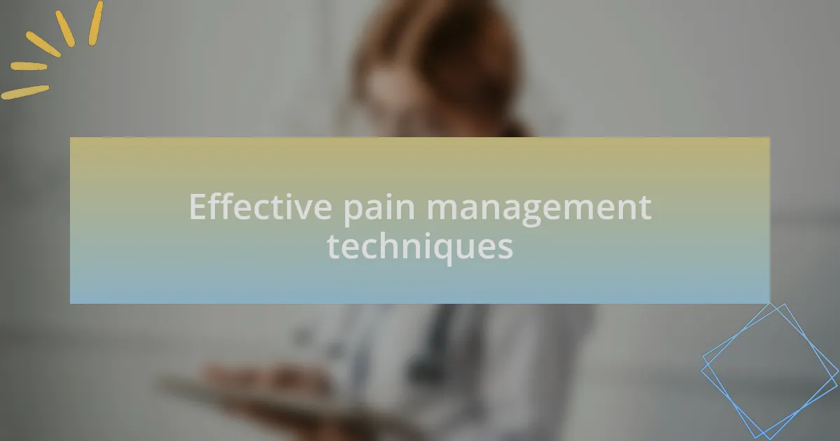 Effective pain management techniques