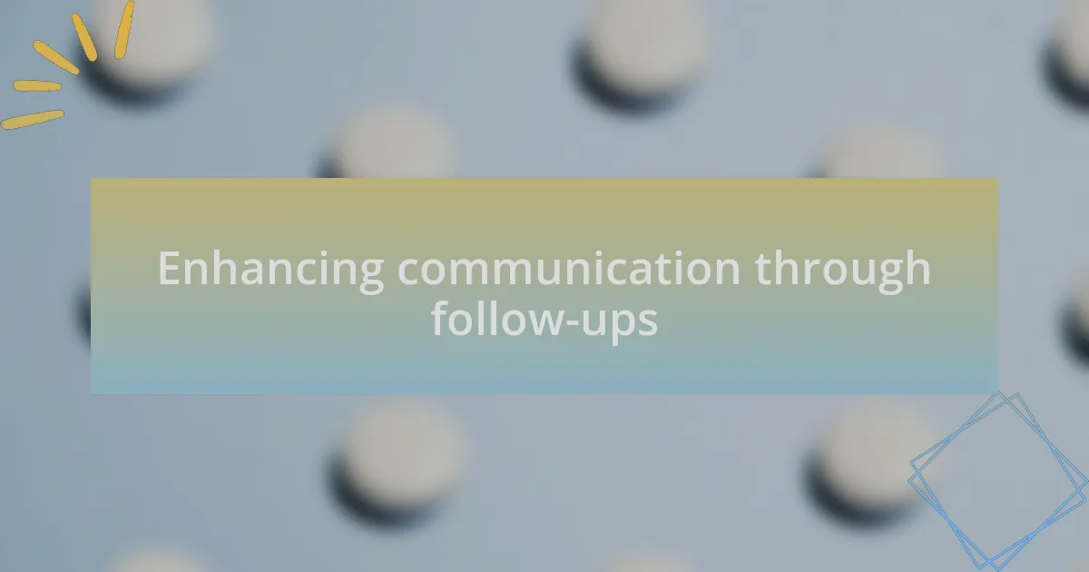 Enhancing communication through follow-ups