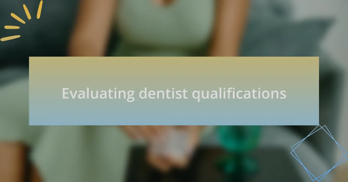 Evaluating dentist qualifications
