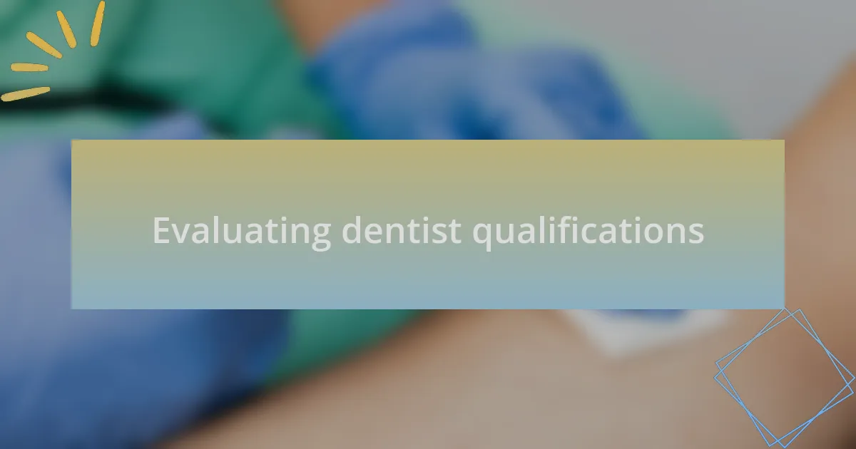 Evaluating dentist qualifications