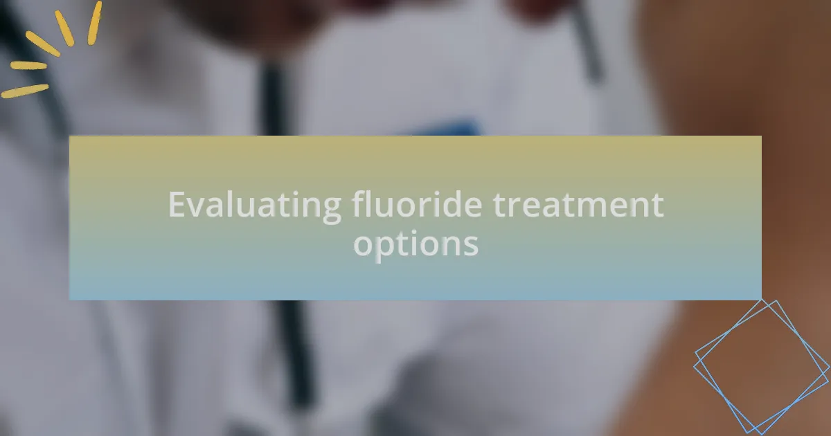 Evaluating fluoride treatment options