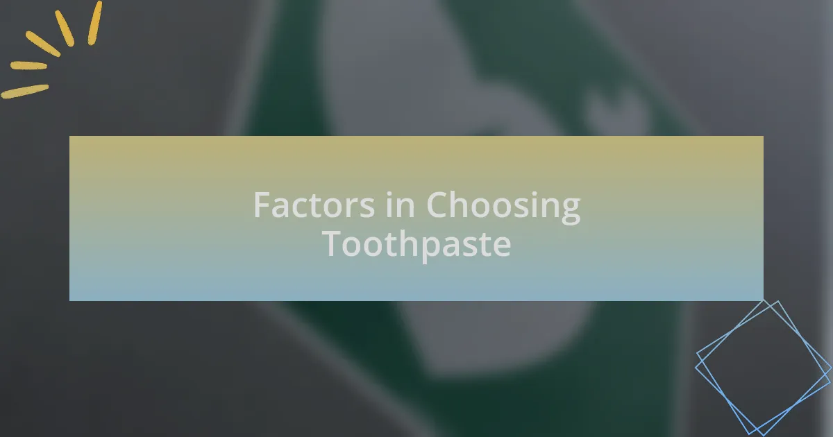 Factors in Choosing Toothpaste