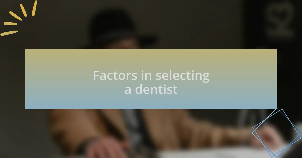 Factors in selecting a dentist