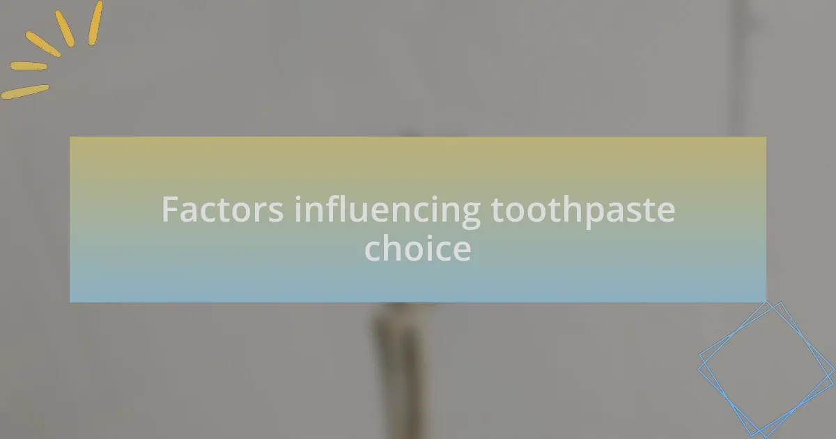 Factors influencing toothpaste choice