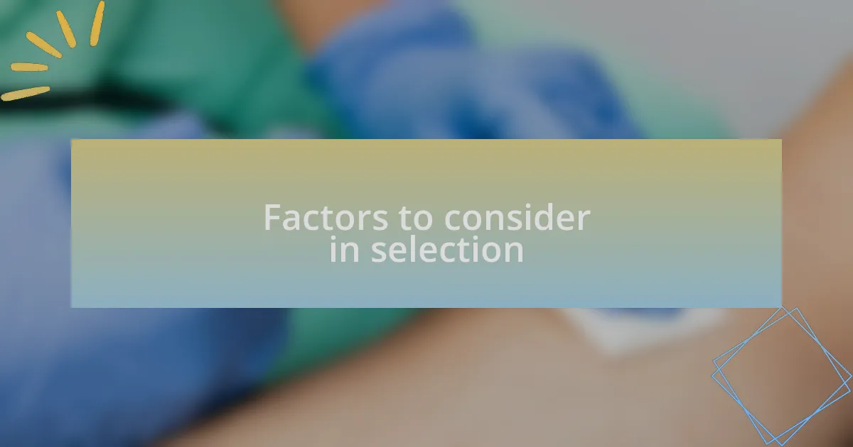 Factors to consider in selection