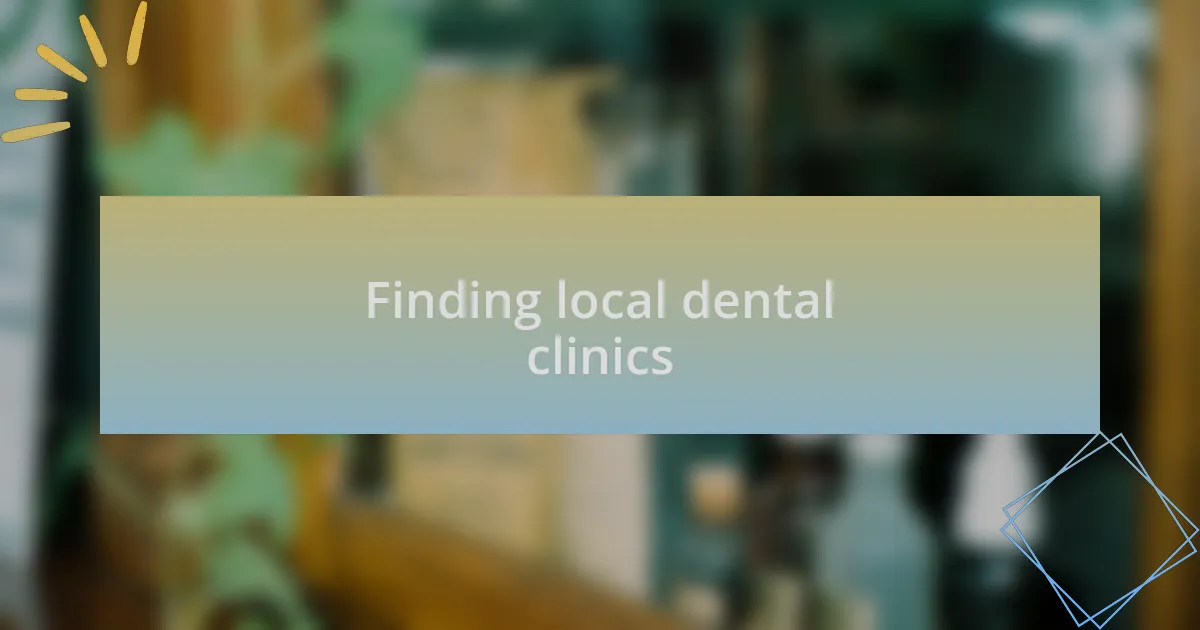 Finding local dental clinics