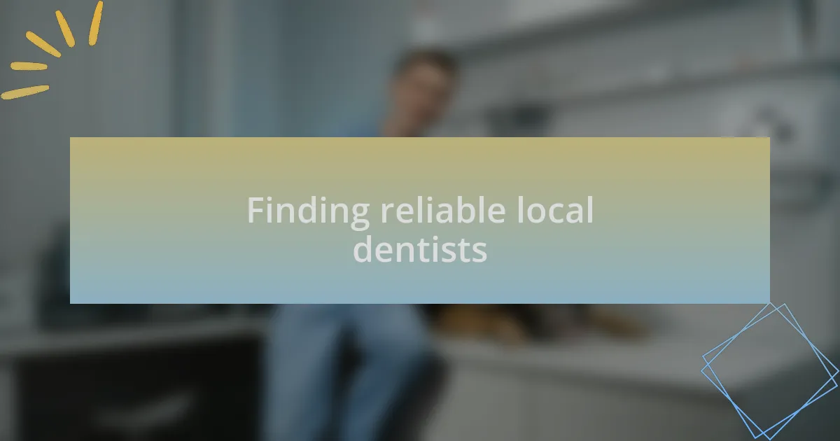 Finding reliable local dentists