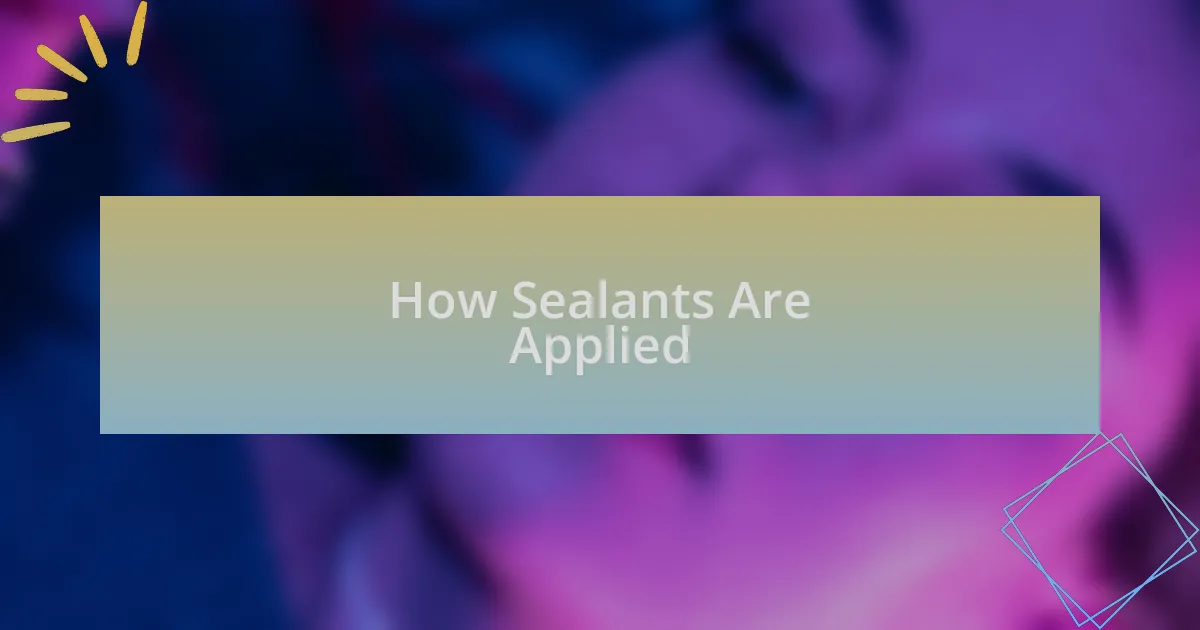 How Sealants Are Applied