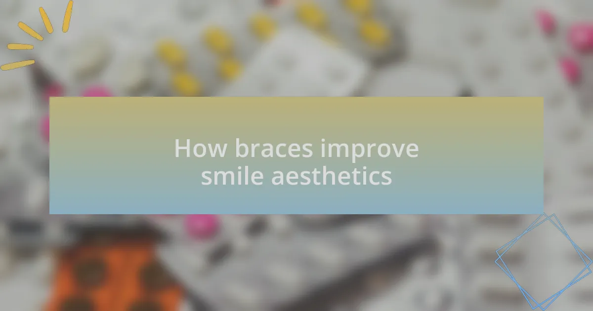 How braces improve smile aesthetics
