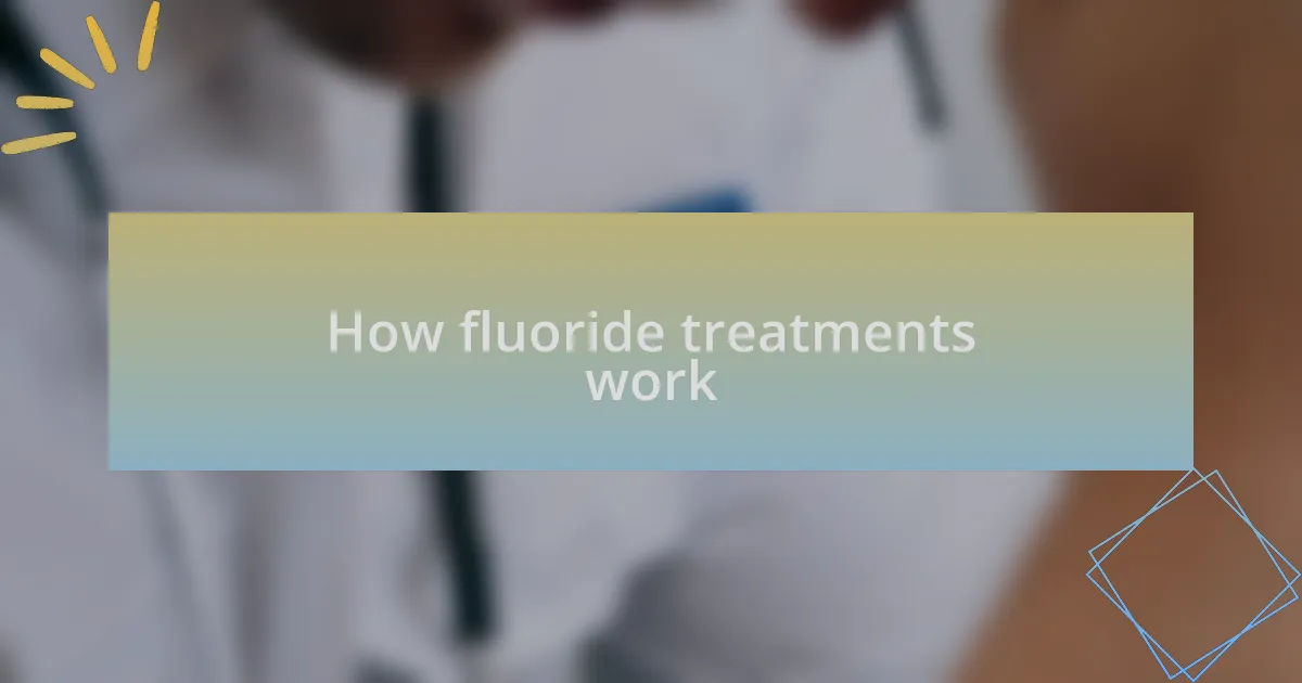 How fluoride treatments work