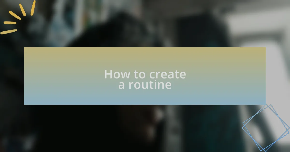 How to create a routine