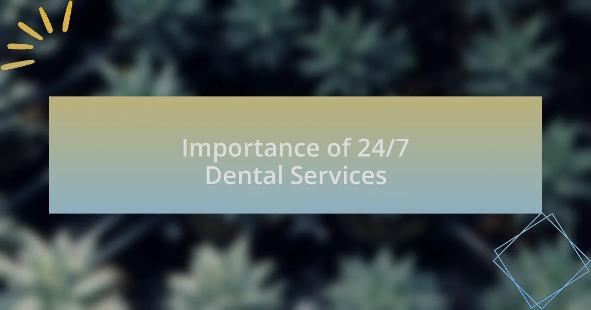 Importance of 24/7 Dental Services