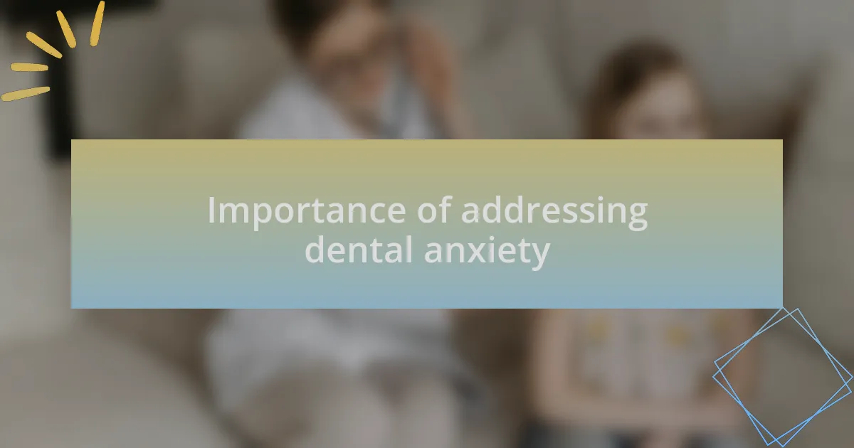 Importance of addressing dental anxiety