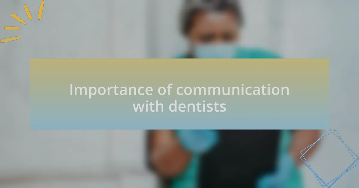 Importance of communication with dentists