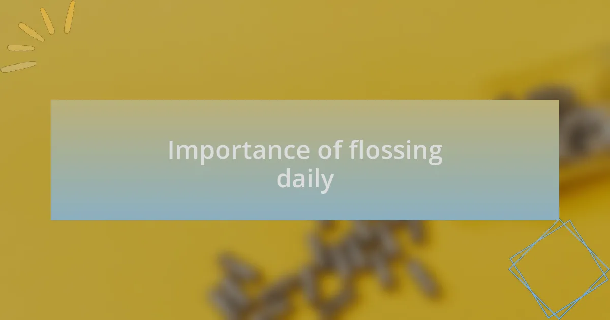 Importance of flossing daily