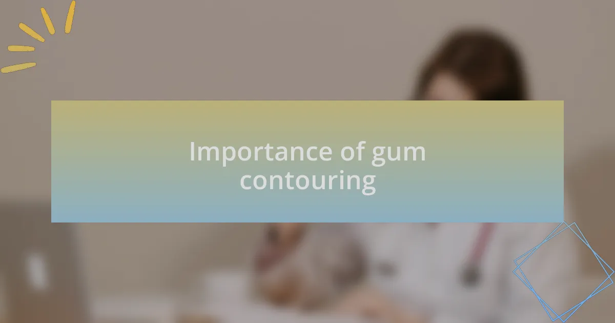 Importance of gum contouring