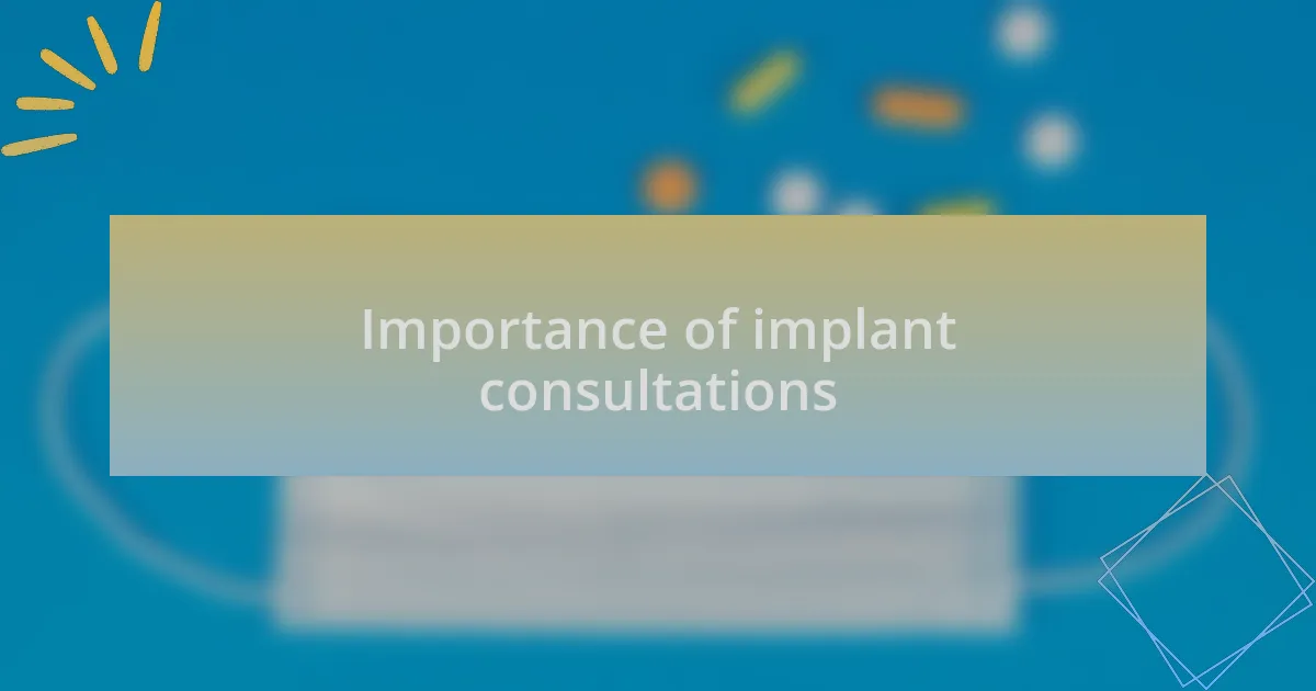 Importance of implant consultations