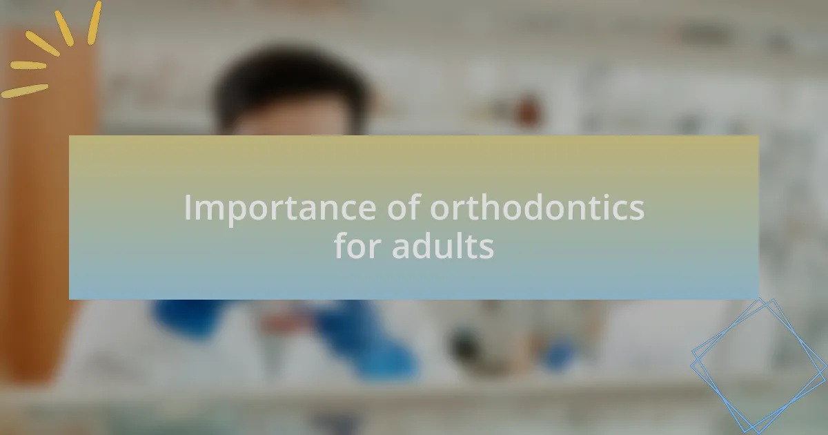 Importance of orthodontics for adults