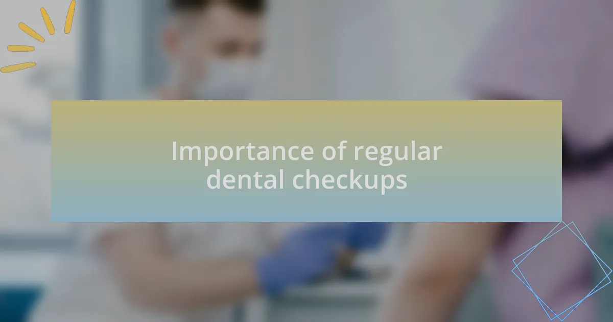 Importance of regular dental checkups