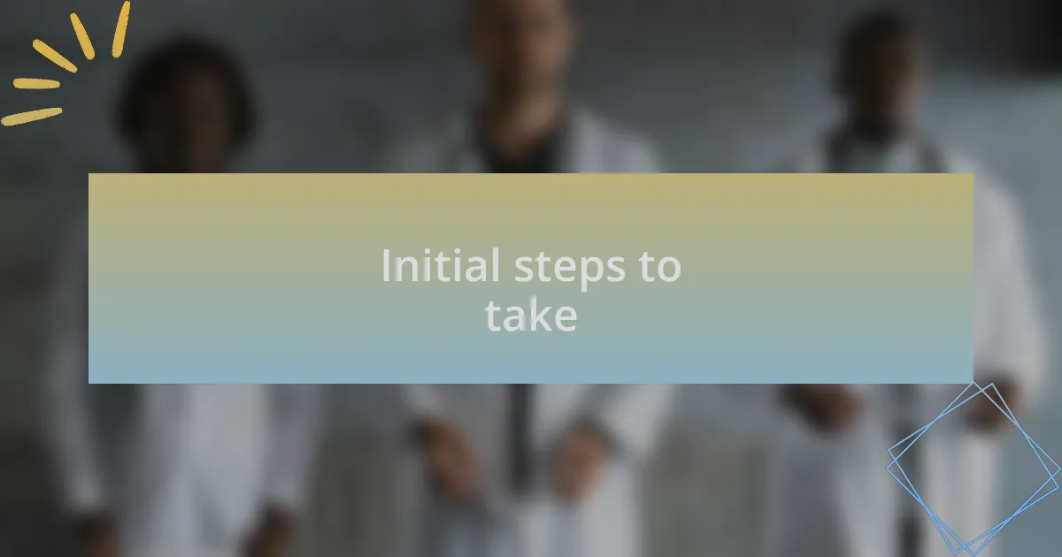 Initial steps to take