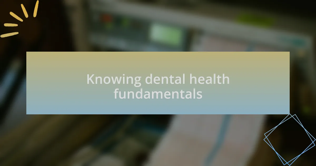 Knowing dental health fundamentals