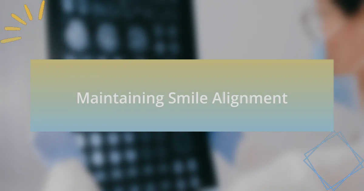 Maintaining Smile Alignment