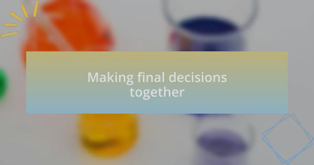 Making final decisions together
