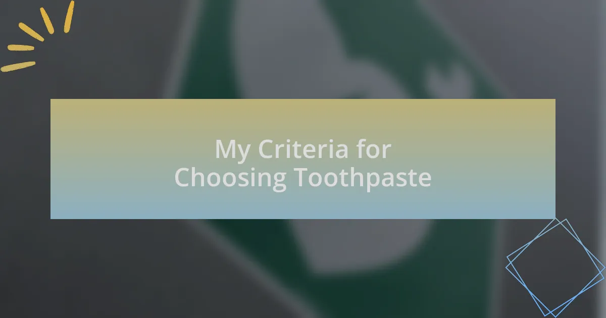 My Criteria for Choosing Toothpaste