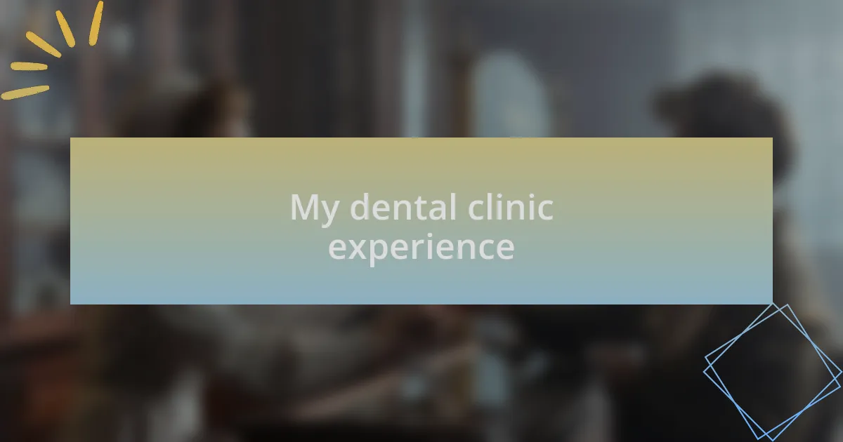My dental clinic experience