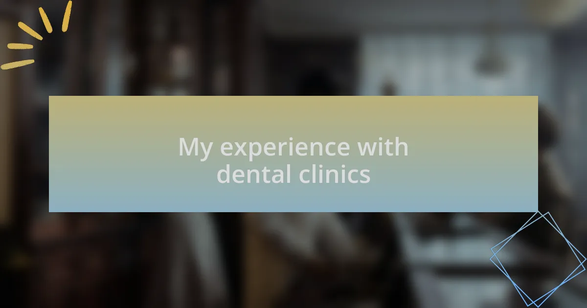 My experience with dental clinics